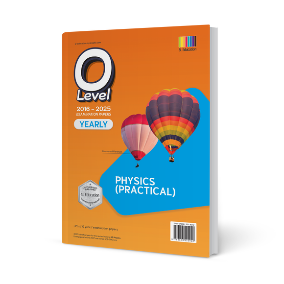 O Level Physics Practical (Yearly) 2016-2025 Question Book – SL Education