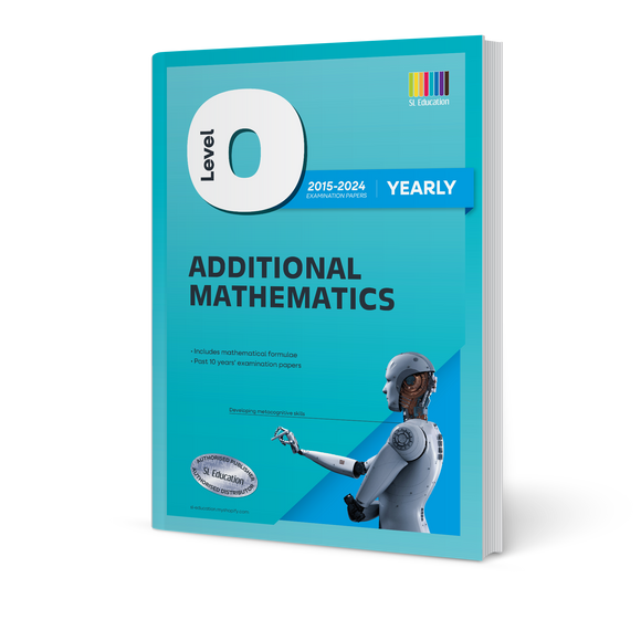 O Level Additional Mathematics (Yearly) 2015-2024 (with Answers)