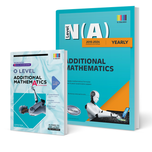 N(A) Level Additional Mathematics (Yearly) 2015-2024 (with Answers) + Topical Revision Notes