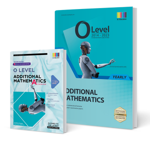 O Level Additional Mathematics (Yearly) 2014-2023 with Topical Revision Notes