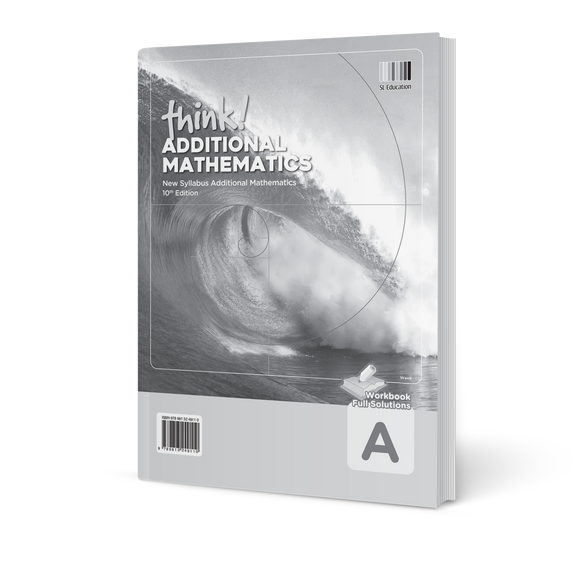 think! Additional Mathematics Workbook A (10th edition) Solutions